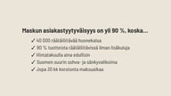 Maskun asiakastyyväisyys on yli 90%, koska.